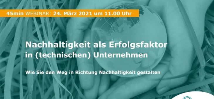 Nachhaltigkeit als Erfolgsfaktor in (technischen) Unternehmen – Live Webinar (Webinar | Online)