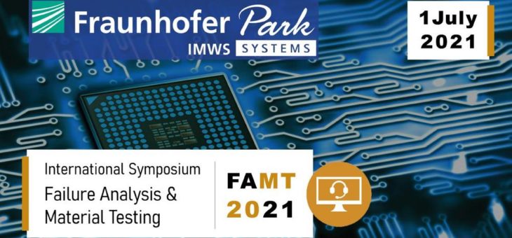 International Symposium on Failure Analysis and Material Testing – FAMT 2021 (Konferenz | Online)