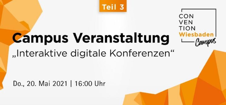 Convention Wiesbaden Campus Teil 3 – Interaktive digitale Konferenzen (Webinar | Online)