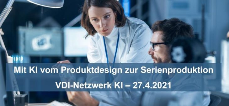 VDI-Online-Vortrag: Mit KI vom Produktdesign zur Serienproduktion mit Frank Thurner (Vortrag | Online)