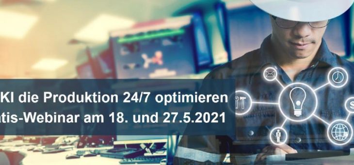 Mit KI die Produktion 24/7 optimieren – Gratis-Webinar zur Produktionsunterstützung (Webinar | Online)