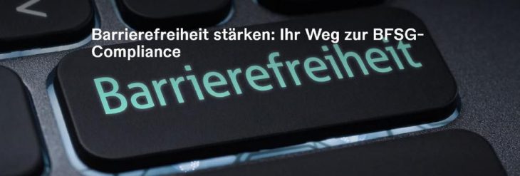Barrierefreiheit stärken: Ihr Weg zur BFSG-Compliance (Networking | Online)