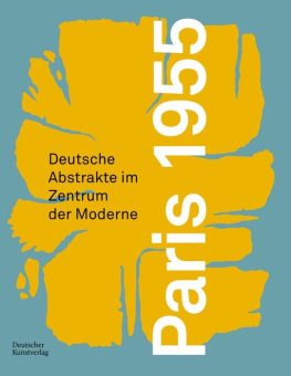 Paris 1955. Deutsche Abstrakte im Zentrum der Moderne: 13.04.2025 – 03.08.2025 (Ausstellung | Hagen)