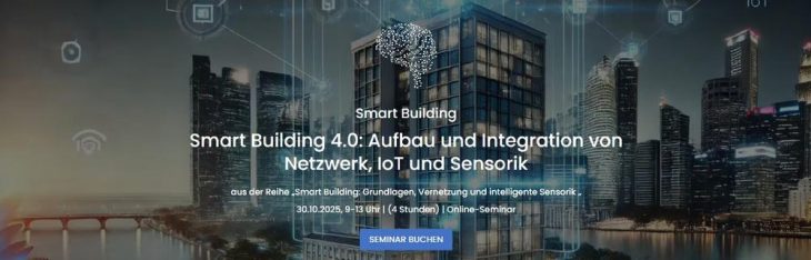 Smart Building 4.0: Aufbau und Integration von Netzwerk, IoT und Sensorik (Seminar | Online)