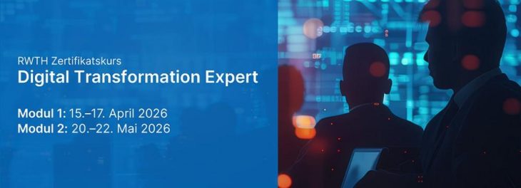 RWTH Zertifikatskurs: Digital Transformation Expert (Modul 1) (Schulung | Aachen)