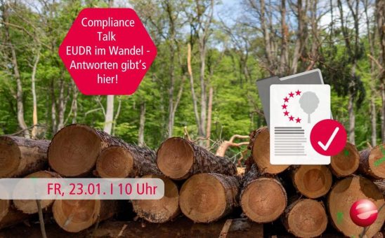 Compliance Talk im Januar: EUDR im Wandel – Aktueller Stand und Auswirkungen für Unternehmen (Webinar | Online)
