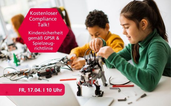 Compliance Talk: Kindersicherheit gemäß GPSR und Spielzeugrichtlinie (Webinar | Online)