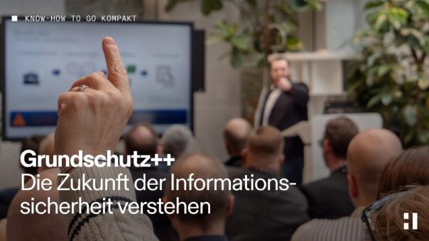 Grundschutz++ kompakt: Die Zukunft der Informationssicherheit verstehen (Webinar | Online)